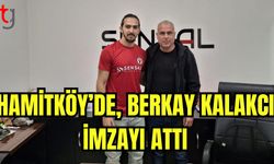 Hamitköy’de, Berkay Kalakcı  imzayı attı