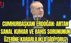 Cumhurbaşkanı Erdoğan: "Artan sanal kumar ve bahis sorununun üzerine kararlılıkla gidiyoruz."