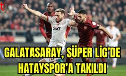 Galatasaray Süper Lig'de Hatayspor'a takıldı