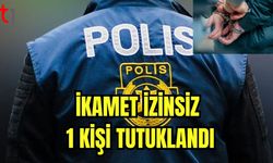 İkamet izinsiz 1 kişi tutuklandı