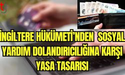 İngiltere Hükümeti'nden sosyal yardım dolandırıcılığına karşı yasa tasarısı