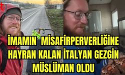 İmamın misafirperverliğine hayran kalan İtalyan gezgin Müslüman oldu