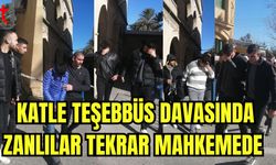 Katle teşebbüs davasında zanlılar tekrar mahkemede