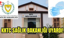 KKTC Sağlık Bakanlığı uyardı!