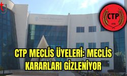 CTP Meclis üyeleri: Meclis kararları gizleniyor