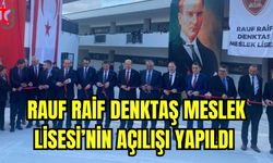 Rauf Raif Denktaş Meslek Lisesi açıldı