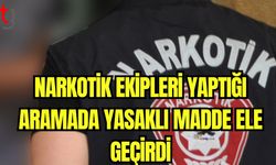 Narkotik ekipleri yaptığı aramada yasaklı madde ele geçirdi