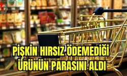 Pişkin hırsız ödemediği ürünün parasını aldı