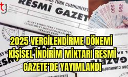 2025 Vergilendirme dönemi kişisel indirim miktarı Resmi Gazete'de yayımlandı