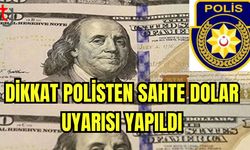 Dikkat: Polisten sahte dolar uyarısı yapıldı