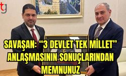 Savaşan: "“3 Devlet Tek Millet” anlaşmasının sonuçlarından memnunuz"