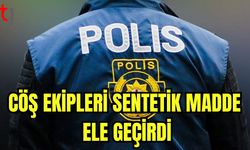 CÖŞ Ekipleri sentetik madde ele geçirdi