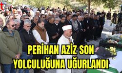 Perihan Aziz son yolculuğuna uğurlandı