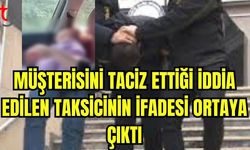 Müşterisini tac*z ettiği iddia edilen taksicinin ifadesi ortaya çıktı