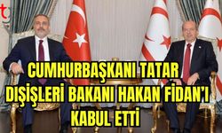 Cumhurbaşkanı Tatar, Dışişleri Bakanı Hakan Fidan'ı kabul etti