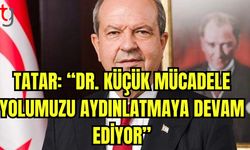 Tatar: "Dr. Küçük mücadele yolumuzu aydınlatmayı devam ediyor