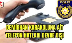 Demirhan Polis Karakoluna ait telefon hatları devre dışı