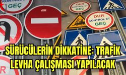 Sürücülerin dikkatine: Trafik levha çalışması yapılacak