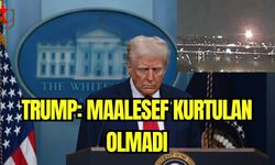 Trump: Maalesef kurtulan olmadı