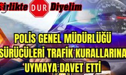 Polis Genel Müdürlüğü  sürücüleri trafik kurallarına uymaya davet etti