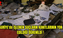 SURİYE'de İŞLENEN SUÇLARIN KANITLARININ YOK EDİLDİĞİ ÖĞRENİLDİ !