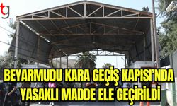 Beyarmudu Kara Geçiş Kapısı'nda yasaklı madde ele geçirildi