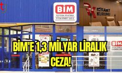 BİM'e 1,3 Milyar Liralık ceza!