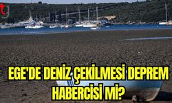 Ege'de deniz çekilmesi deprem habercisi mi?