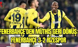 Fenerbahçe'den müthiş dönüş: Fenerbahçe 3-2 Rizespor