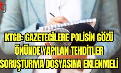 KTGB: Gazetecilere polisin gözü önünde yapılan tehditler, soruşturma dosyasına eklenmeli