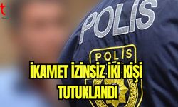 İkamet izinsiz iki kişi tutuklandı