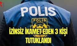 İzinsiz ikamet eden 3 kişi tutuklandı