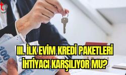 III. İlk Evim Kredi Paketleri ihtiyacı karşılıyor mu?