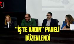 "İş'te Kadın" Paneli düzenlendi