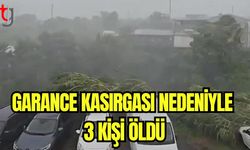 Garance Kasırgası nedeniyle 3 kişi öldü