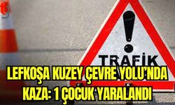 Lefkoşa Kuzey Çevre Yolu'nda kaza: 1 çocuk yaralandı