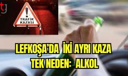 Lefkoşa'da iki ayrı kazada tek neden: Alkol