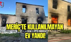 Meriç'te kullanılmayan ev yandı!