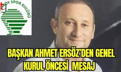 Başkan Ahmet Ersöz'den Genel Kurul öncesi mesaj