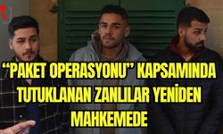 "Paket Operasyonu" kapsamında tutuklanan zanlılar yeniden mahkemede