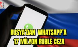 Rusya'dan WhatsApp'a 17 milyon ruble ceza