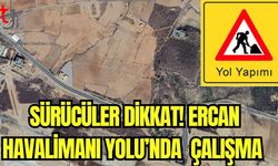 Sürücüler Dikkat! Ercan Havalimanı Yolu'nda çalışma