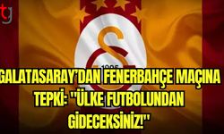 Galatasaray'dan Fenerbahçe maçına tepki: "Ülke futbolundan gideceksiniz!"