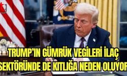 Trump'ın gümrük vergileri ilaç sektöründe de kıtlığa neden oluyor