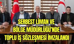 Serbest Liman ve Bölge Müdürlüğü'nde Toplu İş Sözleşmesi imzalandı