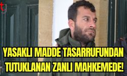 Yasaklı madde tasarrufundan tutuklanan zanlı mahkemede!