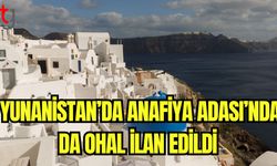 Yunanistan'da Anafiya Adası'nda da OHAL ilan edildi