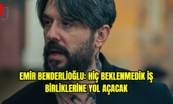 Emir Benderlioğlu: Hiç beklenmedik iş birliklerine yol açacak