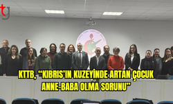 KTTB, “Kıbrıs’ın Kuzeyinde Artan Çocuk Anne-Baba Olma Sorunu” konulu panel düzenledi