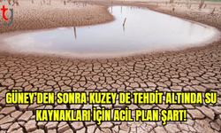 Güney’den sonra Kuzey de tehdit altında su kaynakları için acil plan şart!